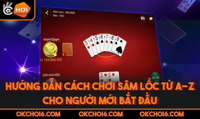 Hướng Dẫn Cách Chơi Sâm Lốc Từ A-Z Cho Người Mới Bắt Đầu