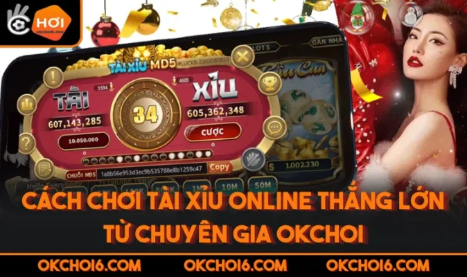 Cách Chơi Tài Xỉu Online Thắng Lớn Từ Chuyên Gia OKChoi